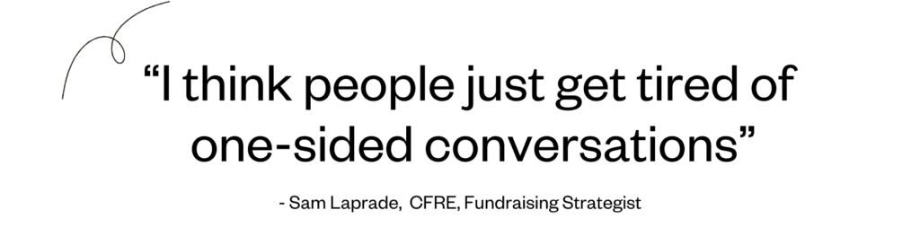 “I think people just get tired of one-sided conversations” - Sam Laprade.