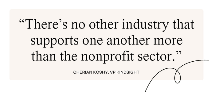 There’s no other industry that supports one another more than the nonprofit sector -- Cherian Koshy